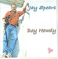 Jay Spears' "Boy Howdy" CD