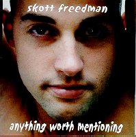 Skott Freedman - "Anything Worth Mentioning"