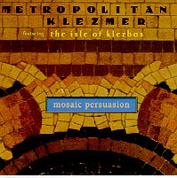 Metropolitan Klezmer, with the Isle of Lesbos - "Mosaic Persuasion"