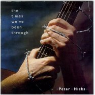 Peter Hicks CD "The Times We've Been Through
