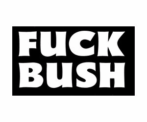 Fuck Bush 24/7