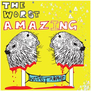 "The Worst Amazing" by Kastrophe